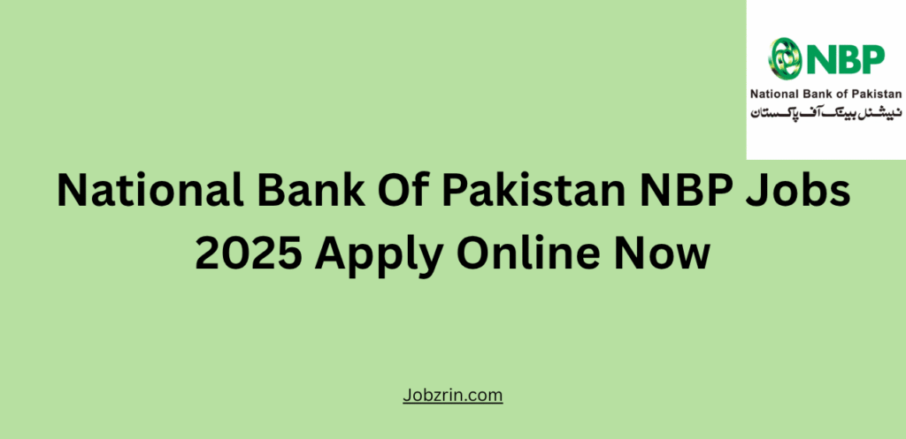 National Bank Of Pakistan NBP Jobs 2025 Apply Online Now