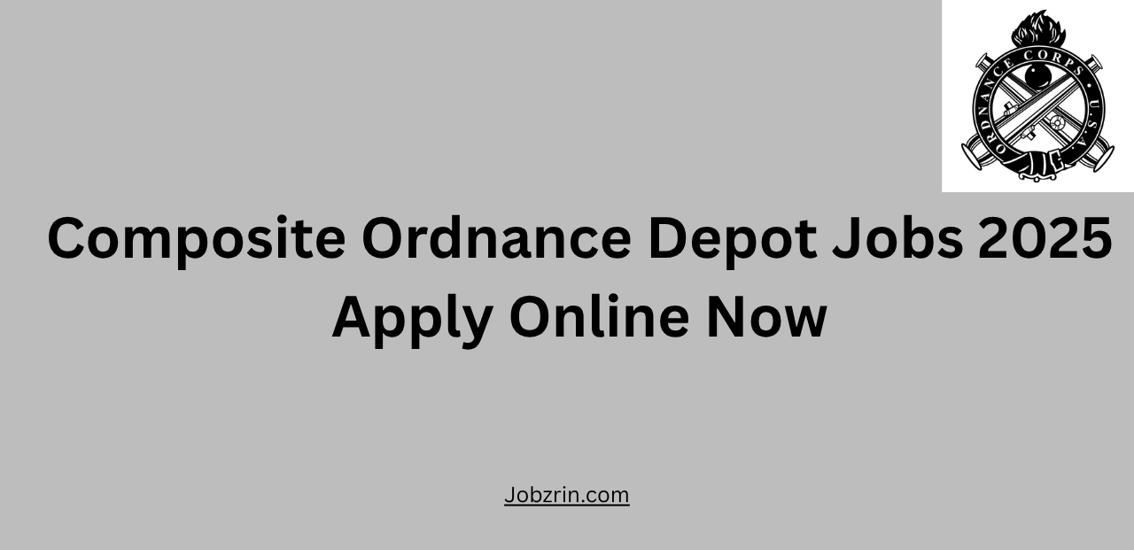 Composite Ordnance Depot Jobs 2025