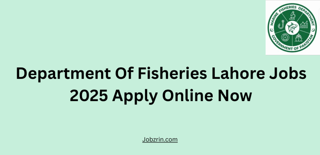 Department Of Fisheries Lahore Jobs 2025
