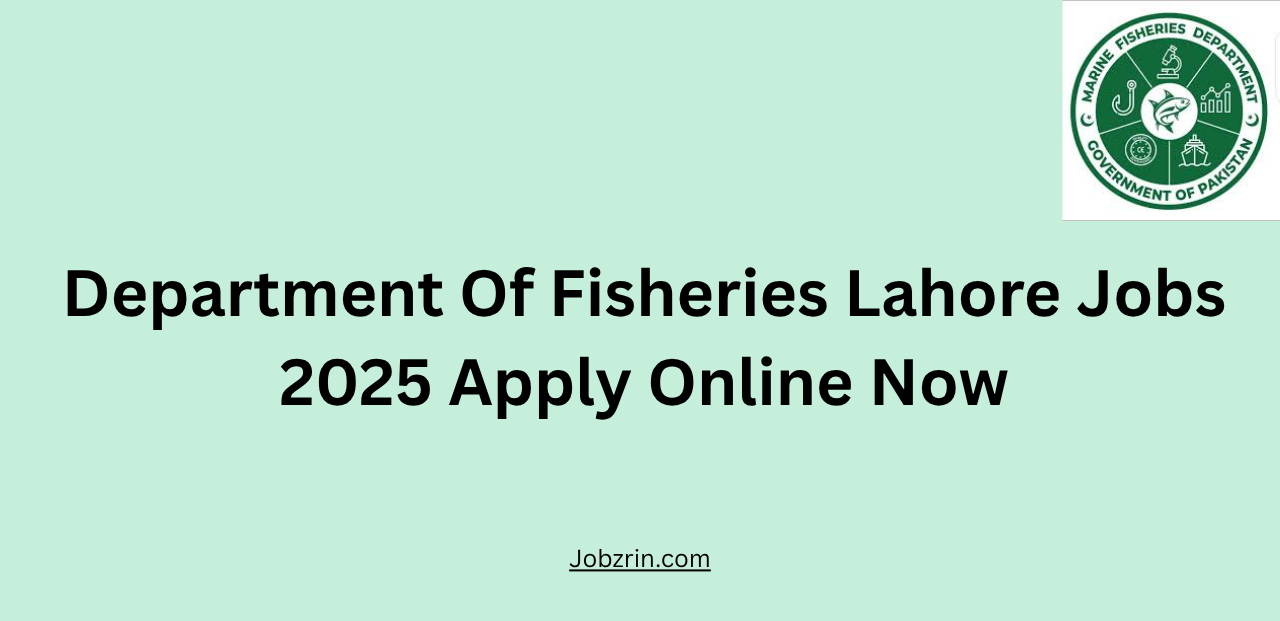 Department Of Fisheries Lahore Jobs 2025